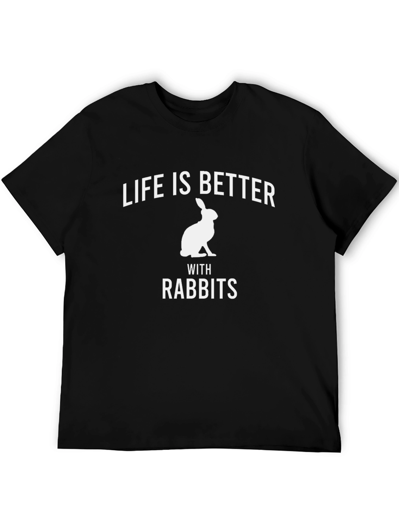 Life is Better with Rabbits T-Shirt