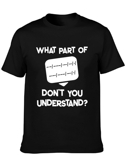 Morse Code T-Shirt: What Part Dont You Understand?