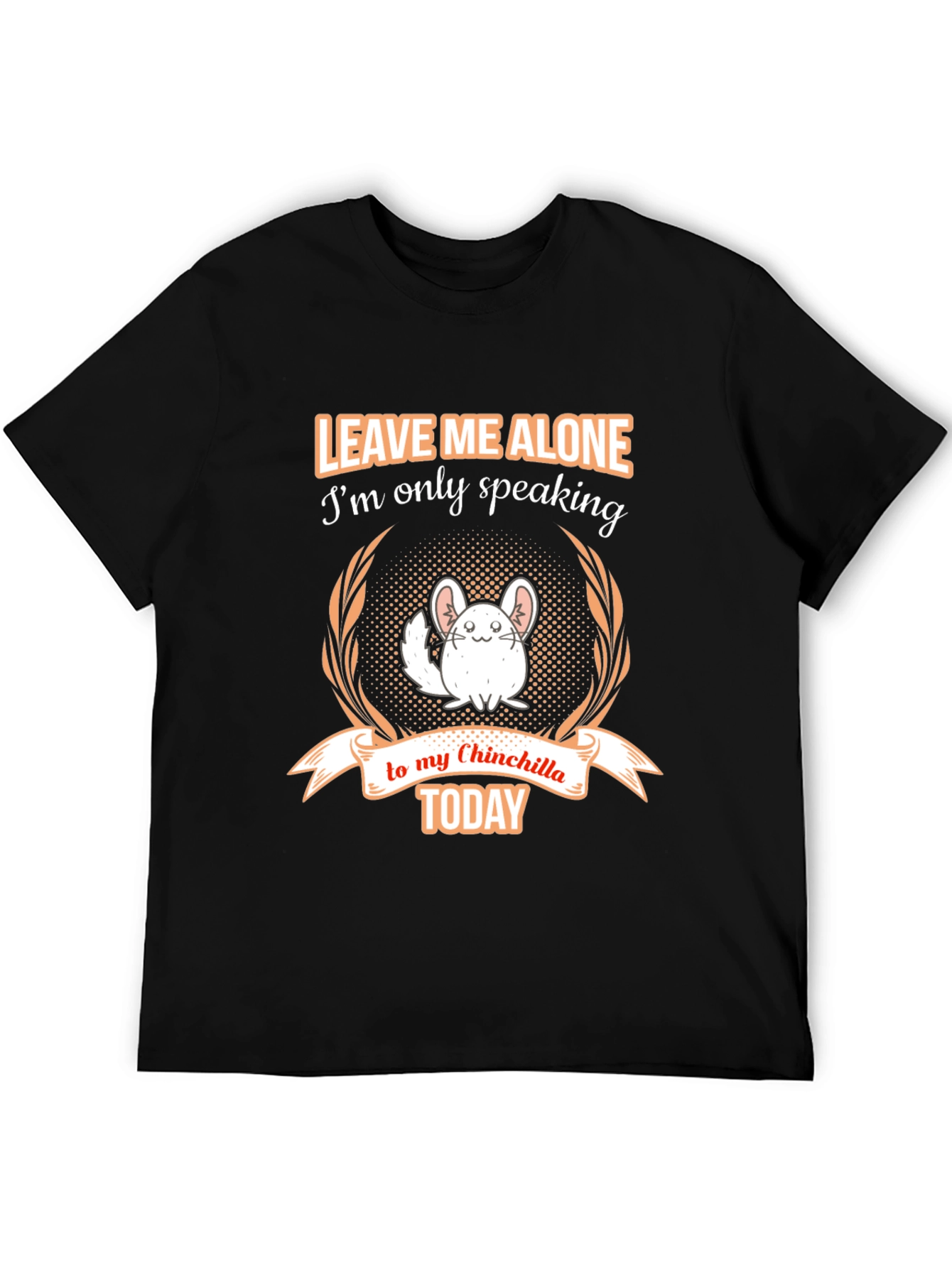 Chinchilla Lover T-Shirt - Leave Me Alone Today