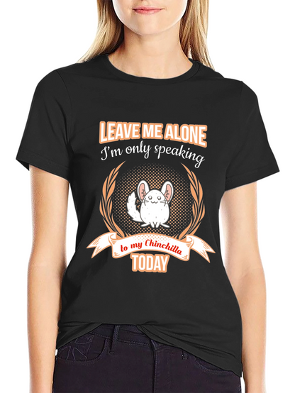 Chinchilla Lover T-Shirt - Leave Me Alone Today