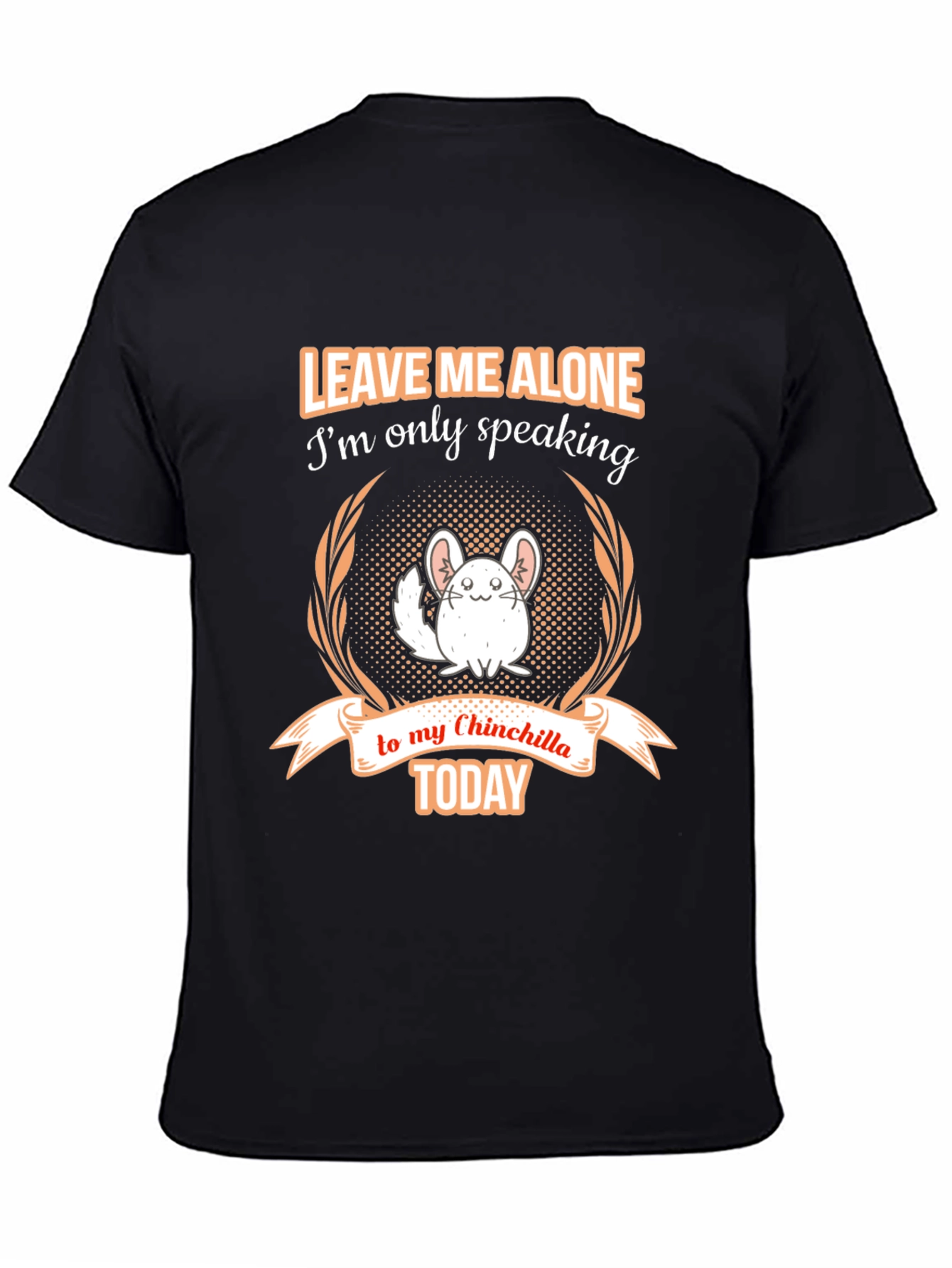 Chinchilla Lover T-Shirt - Leave Me Alone Today