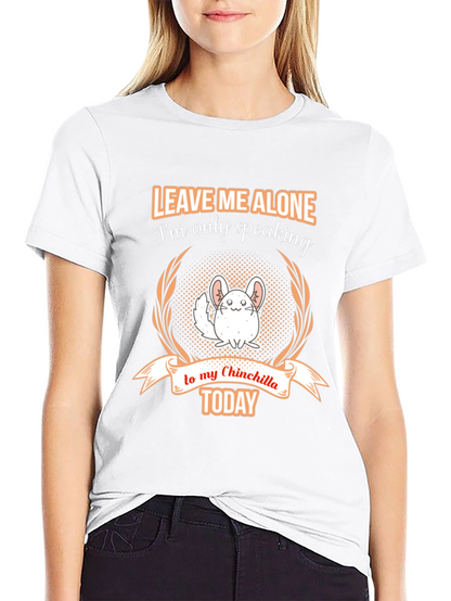 Chinchilla Lover T-Shirt - Leave Me Alone Today