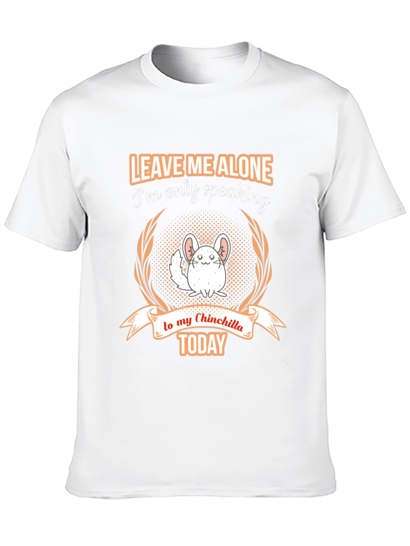 Chinchilla Lover T-Shirt - Leave Me Alone Today
