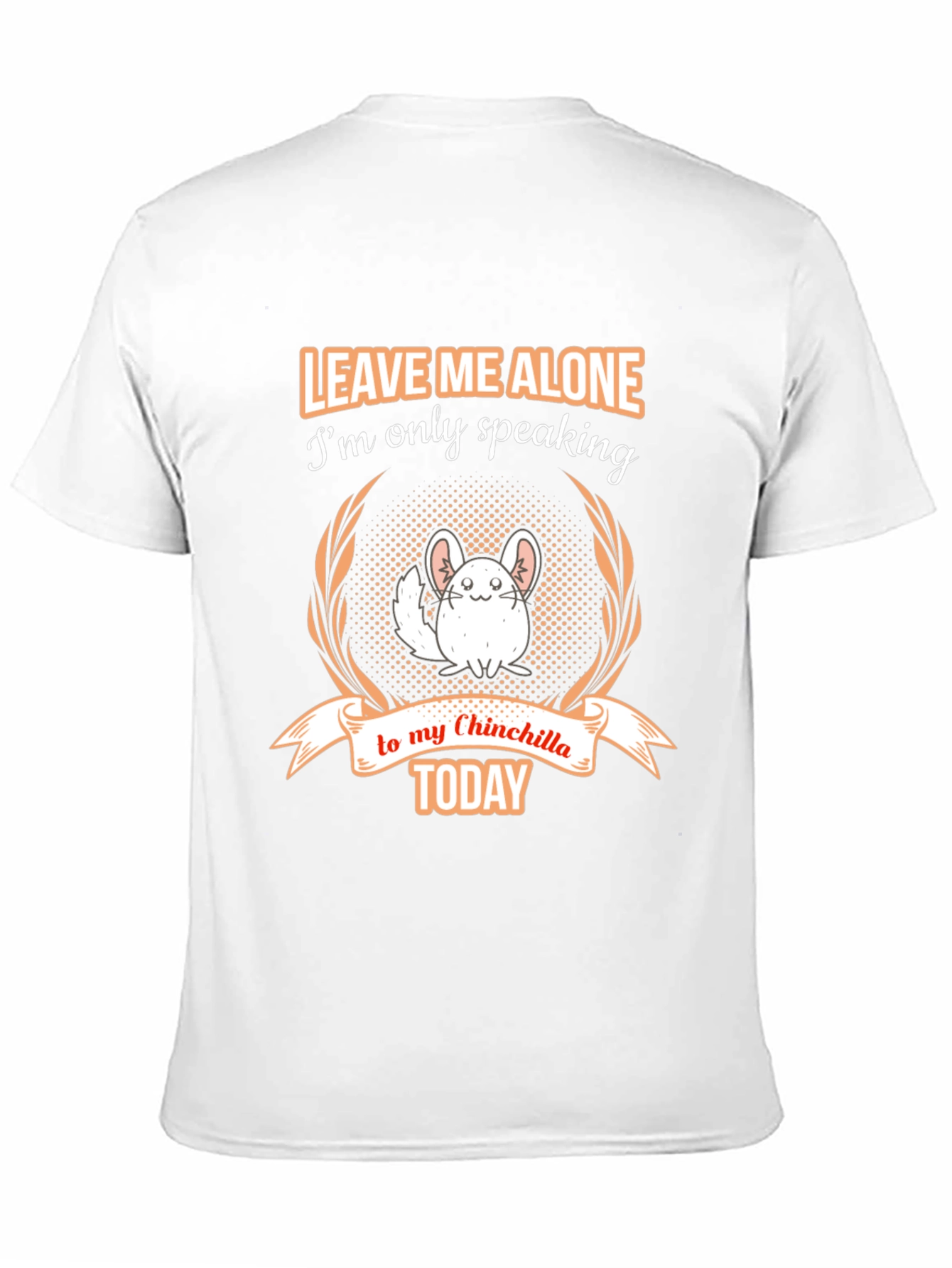 Chinchilla Lover T-Shirt - Leave Me Alone Today