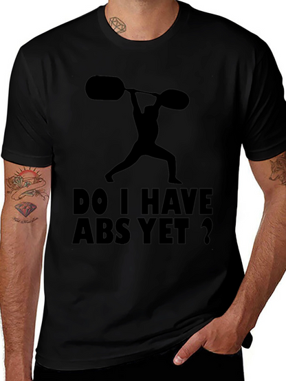 Funny Workout Shirt: Do I Have Abs Yet?