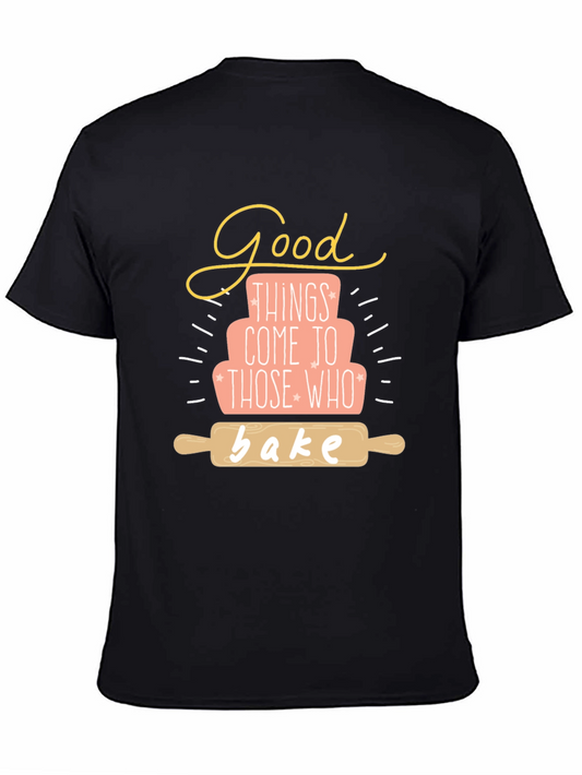 Baking T-Shirt: Good Things Come To Those Who Bake
