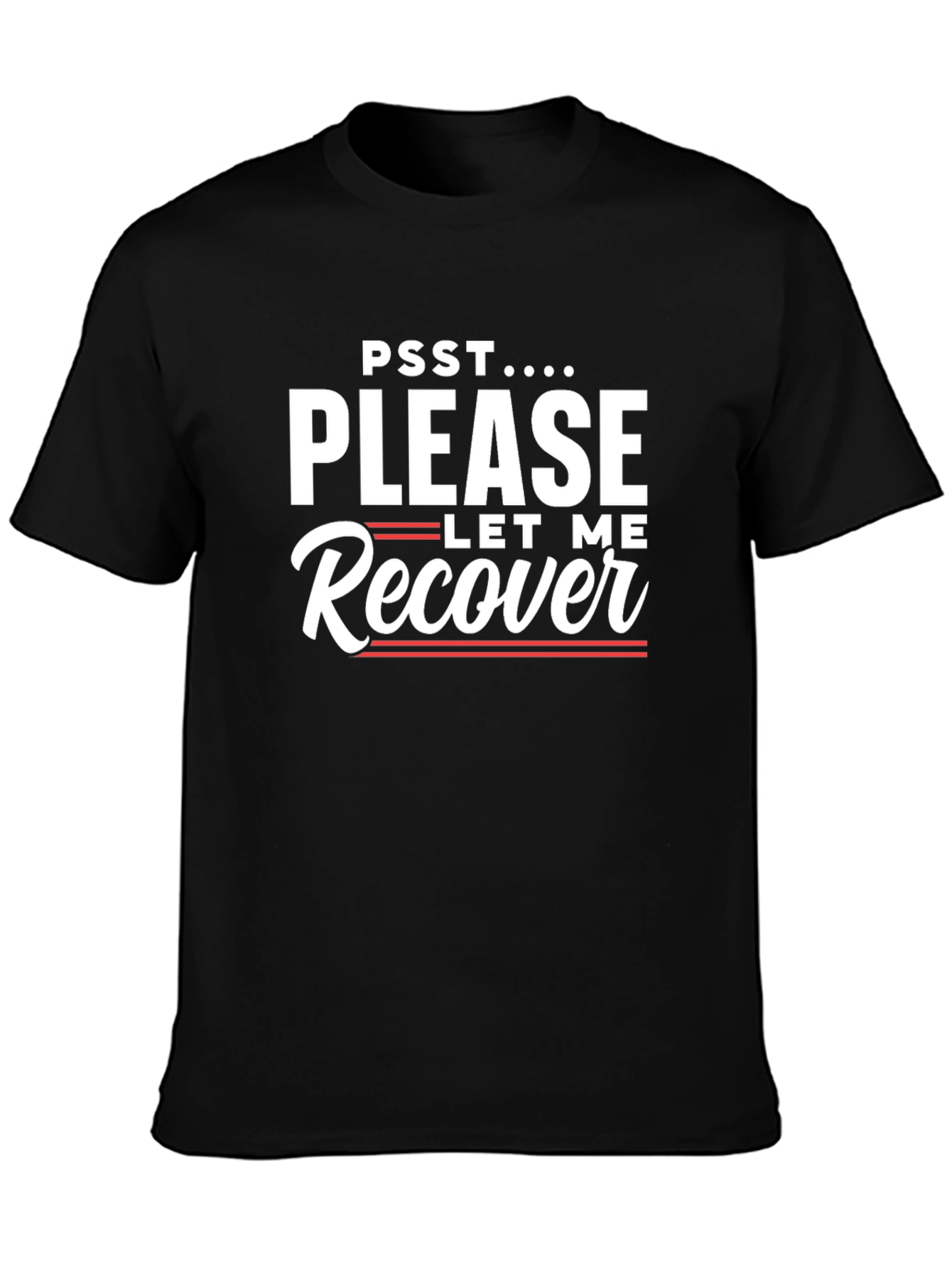 Psst...Please Let Me Recover Graphic Tee