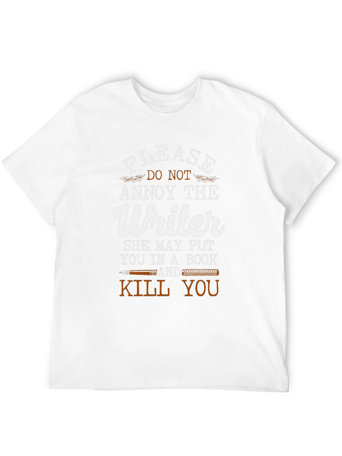 Writer T-Shirt: Annoy at Your Own Risk!