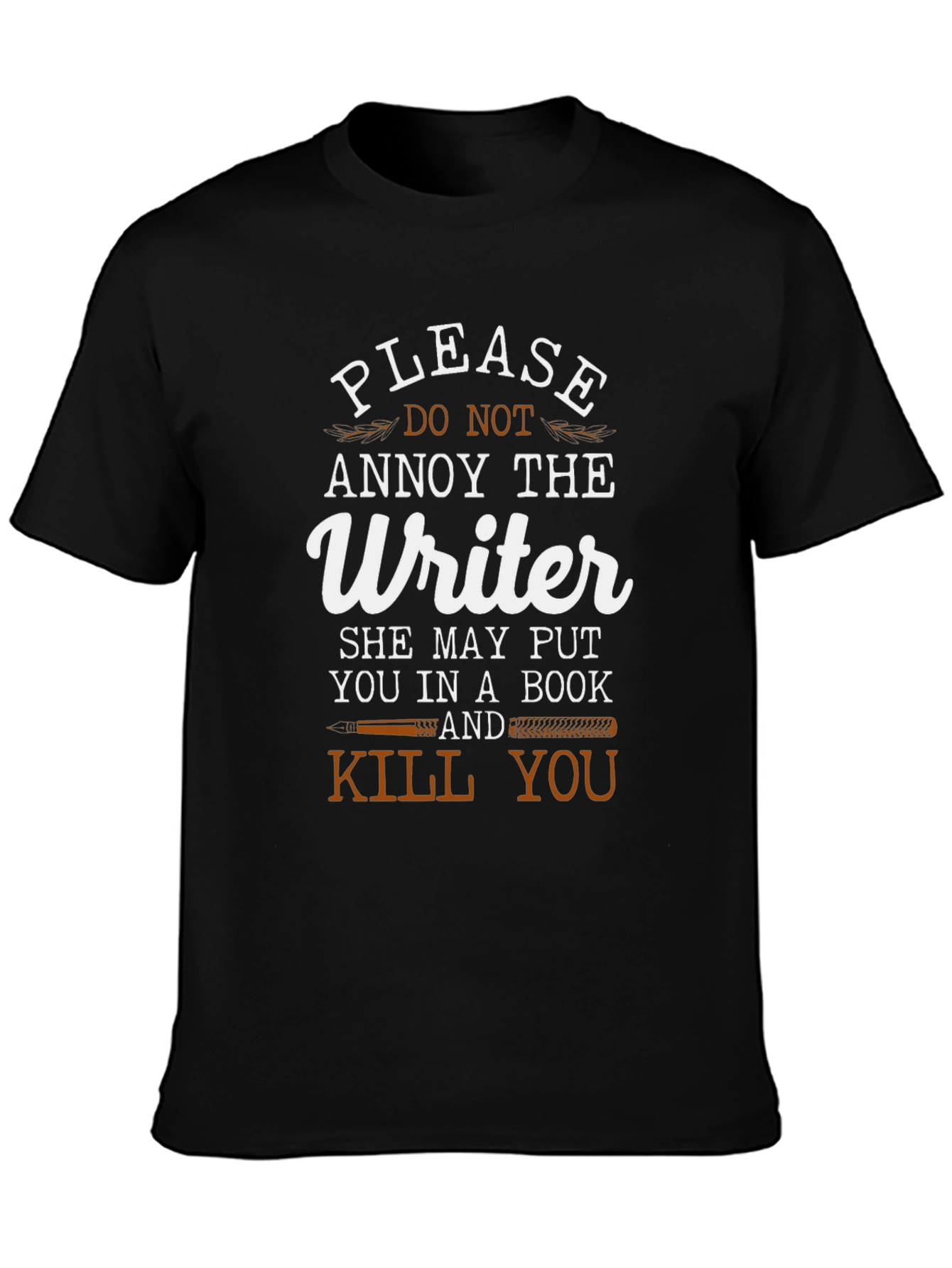 Writer T-Shirt: Annoy at Your Own Risk!