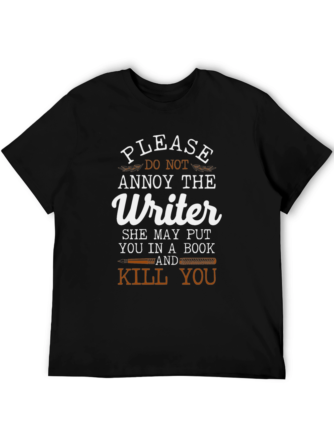 Writer T-Shirt: Annoy at Your Own Risk!