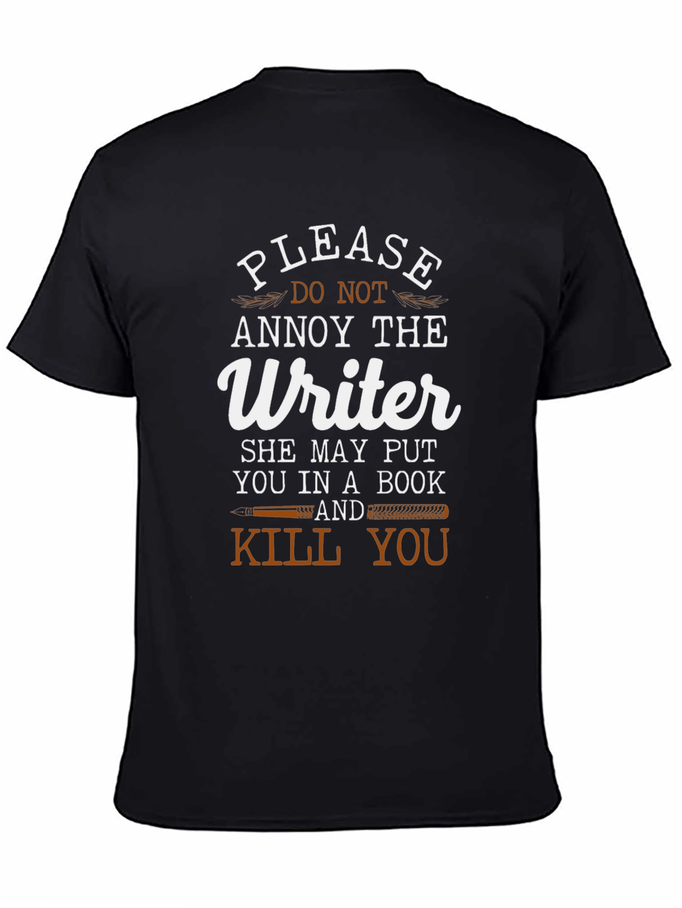Writer T-Shirt: Annoy at Your Own Risk!