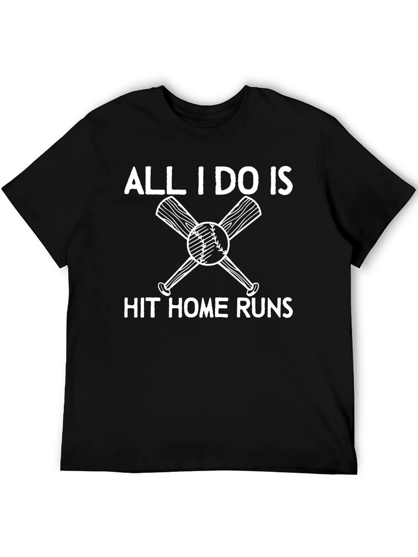 All I Do Is Hit Home Runs T-Shirt
