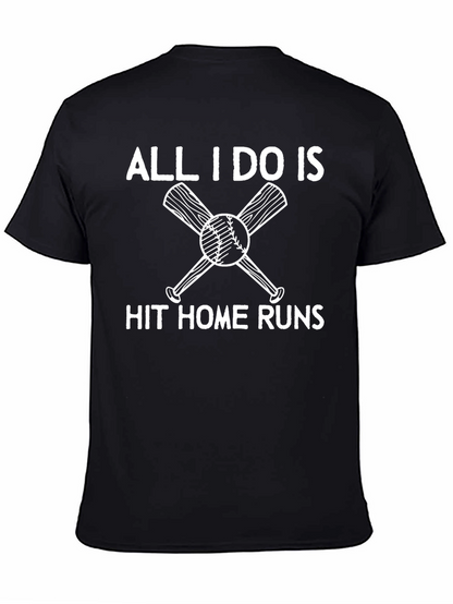 All I Do Is Hit Home Runs T-Shirt