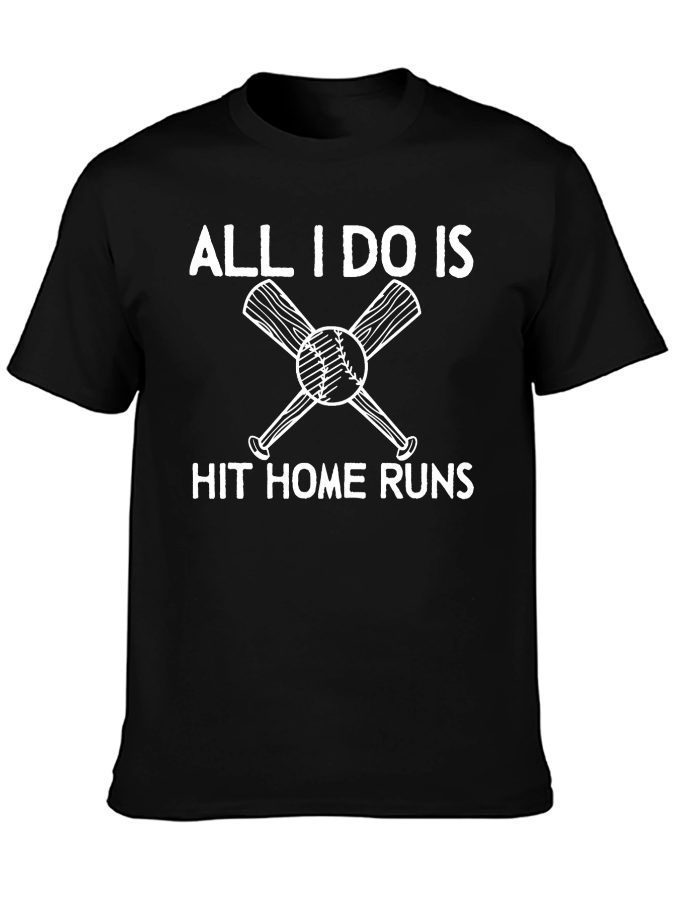 All I Do Is Hit Home Runs T-Shirt