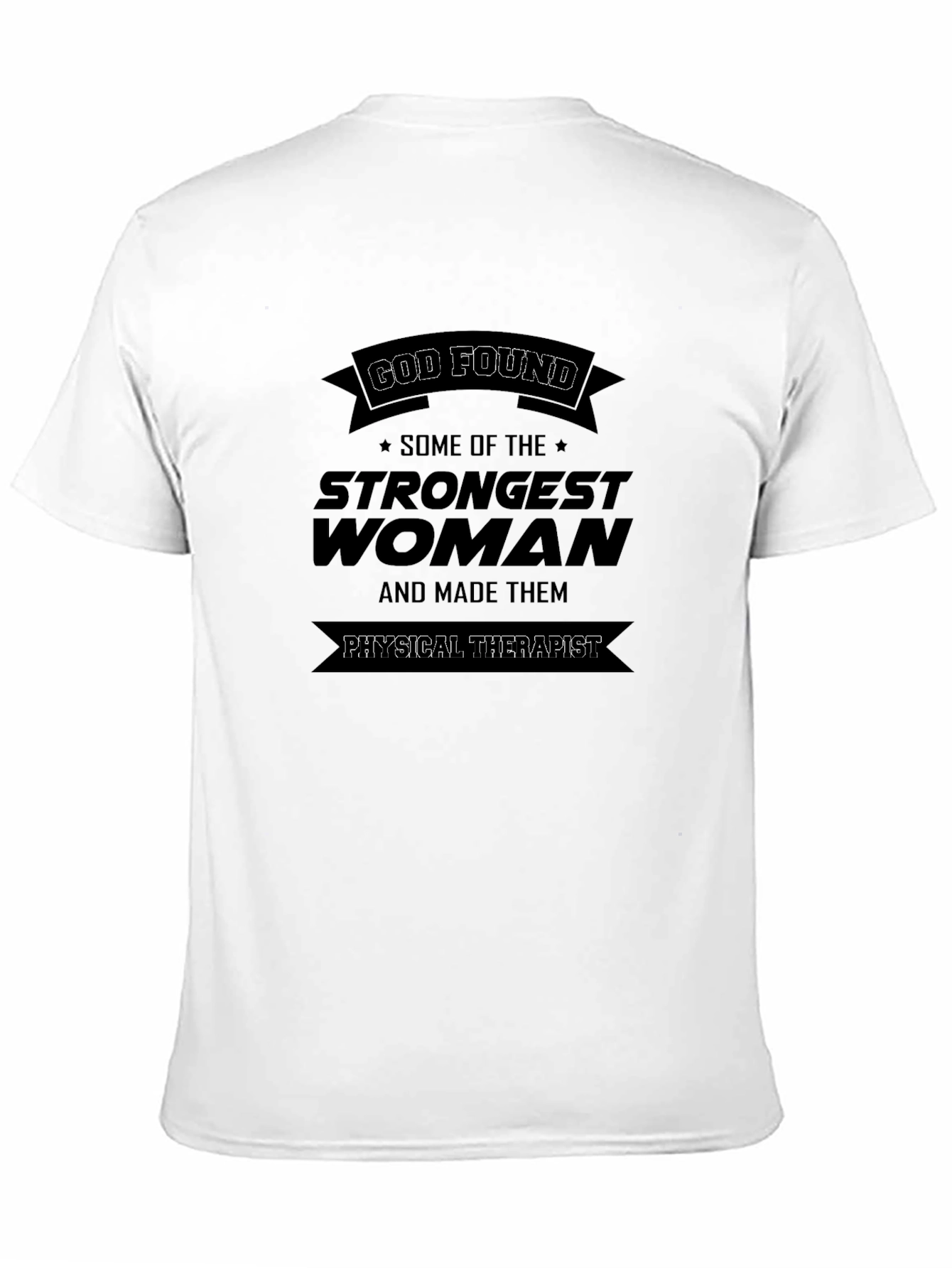 God Found Strongest Woman Physical Therapist Black T-Shirt