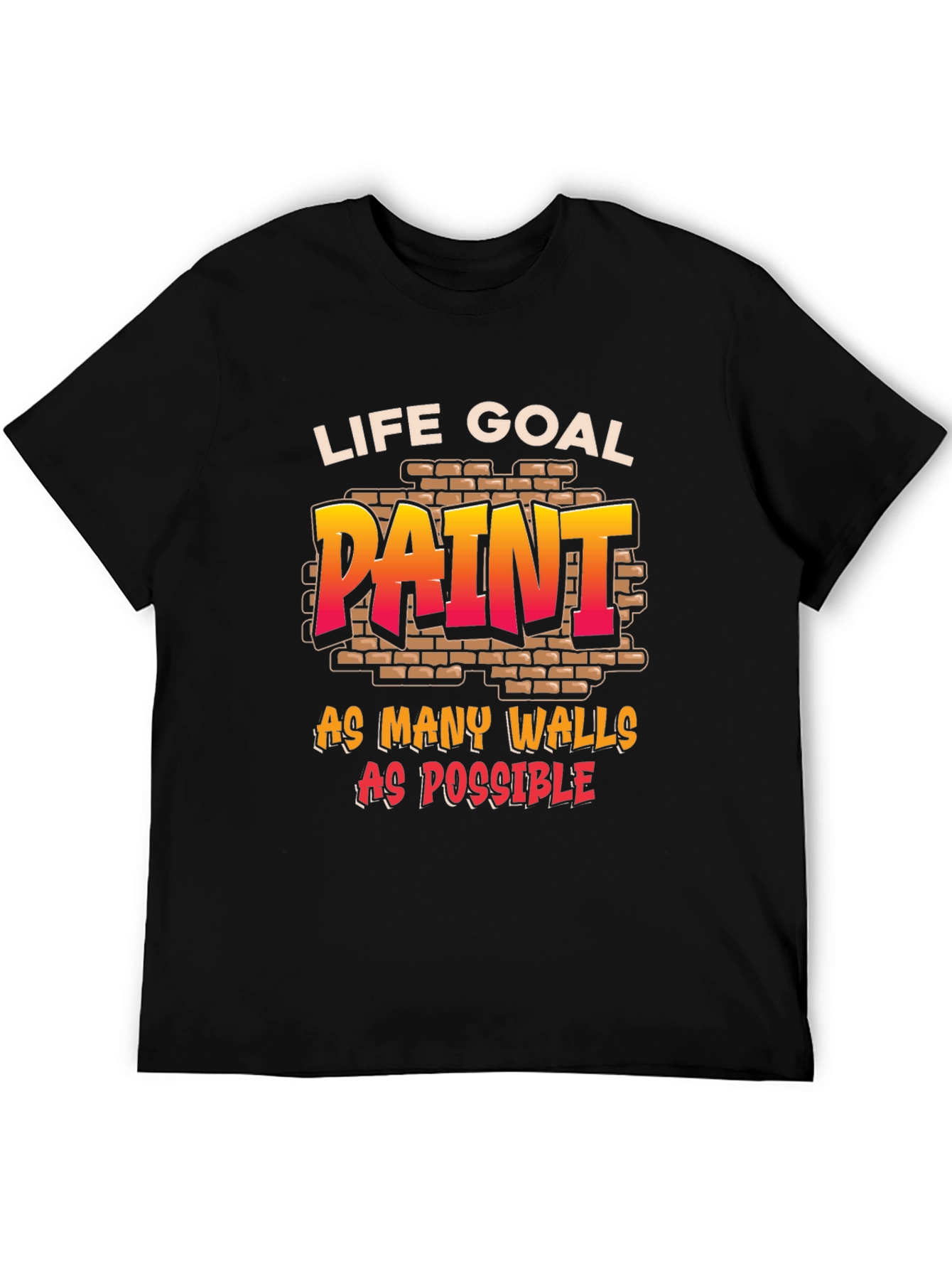 Life Goal: Paint All The Walls T-Shirt