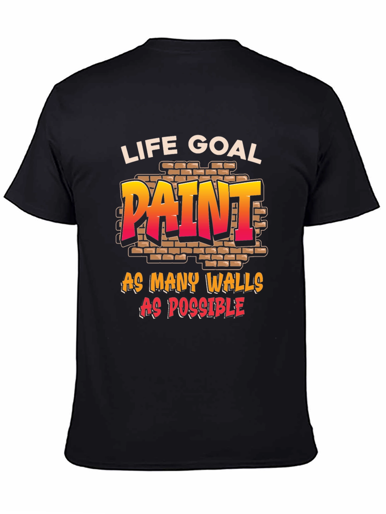 Life Goal: Paint All The Walls T-Shirt