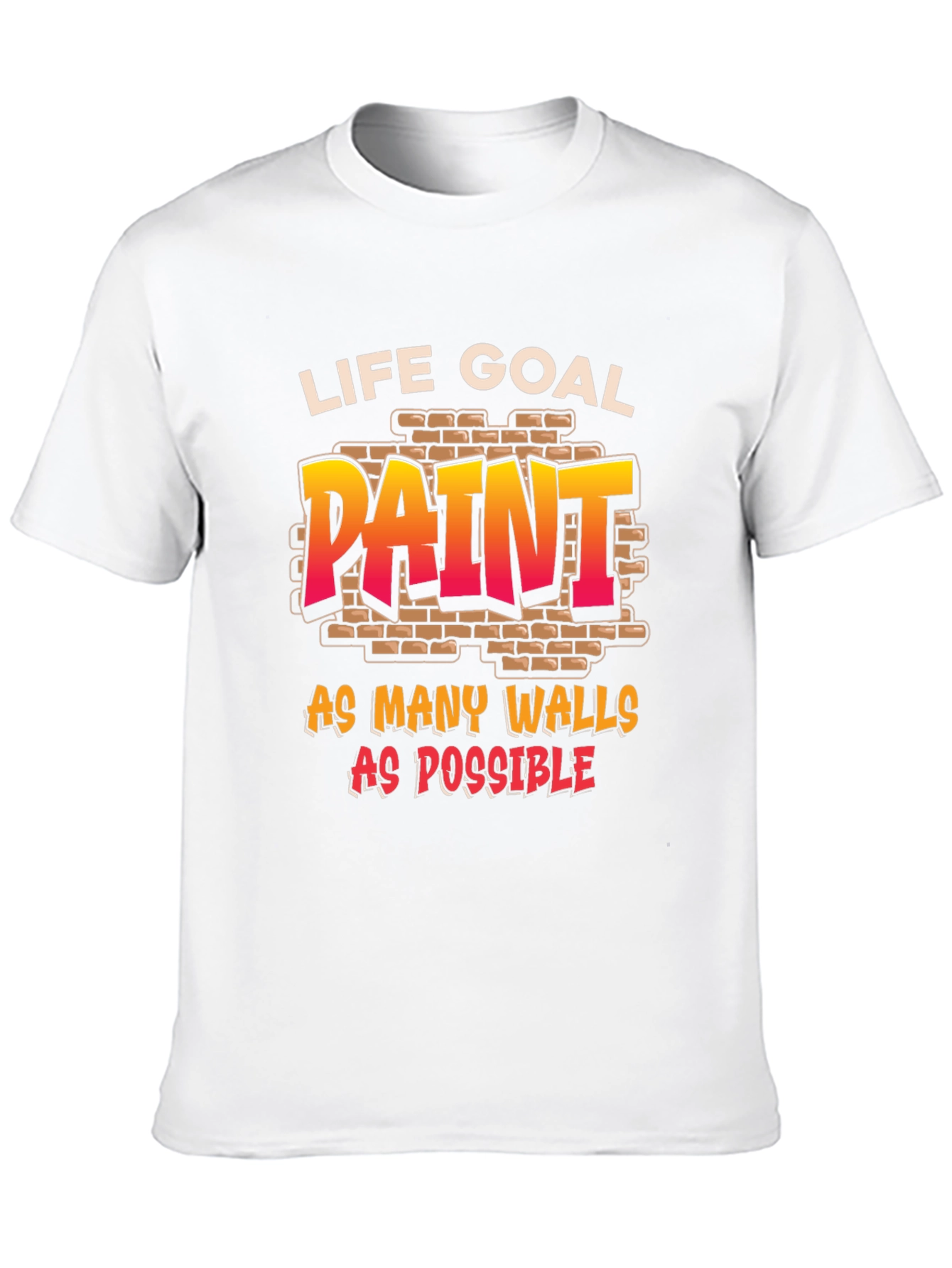 Life Goal: Paint All The Walls T-Shirt
