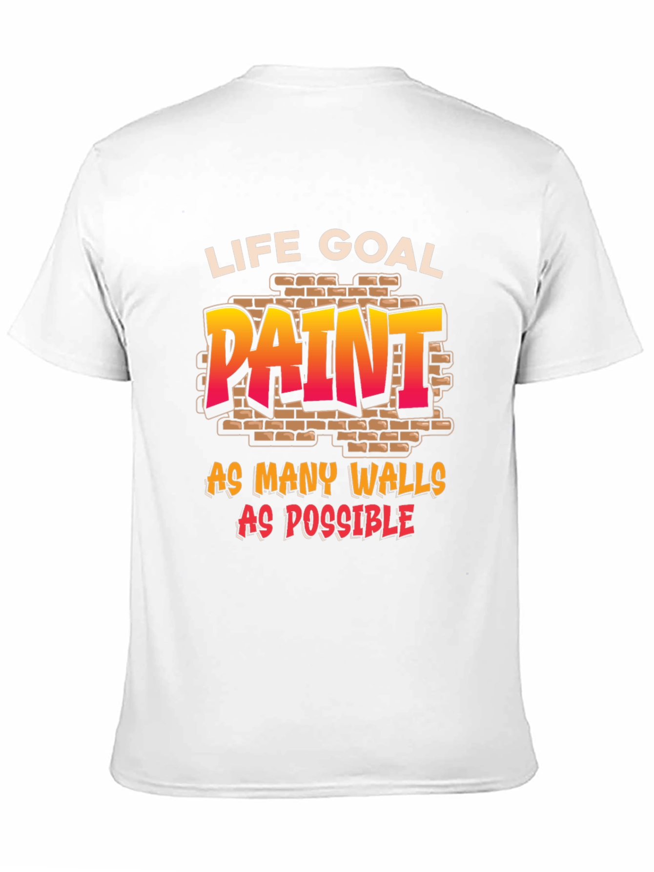 Life Goal: Paint All The Walls T-Shirt