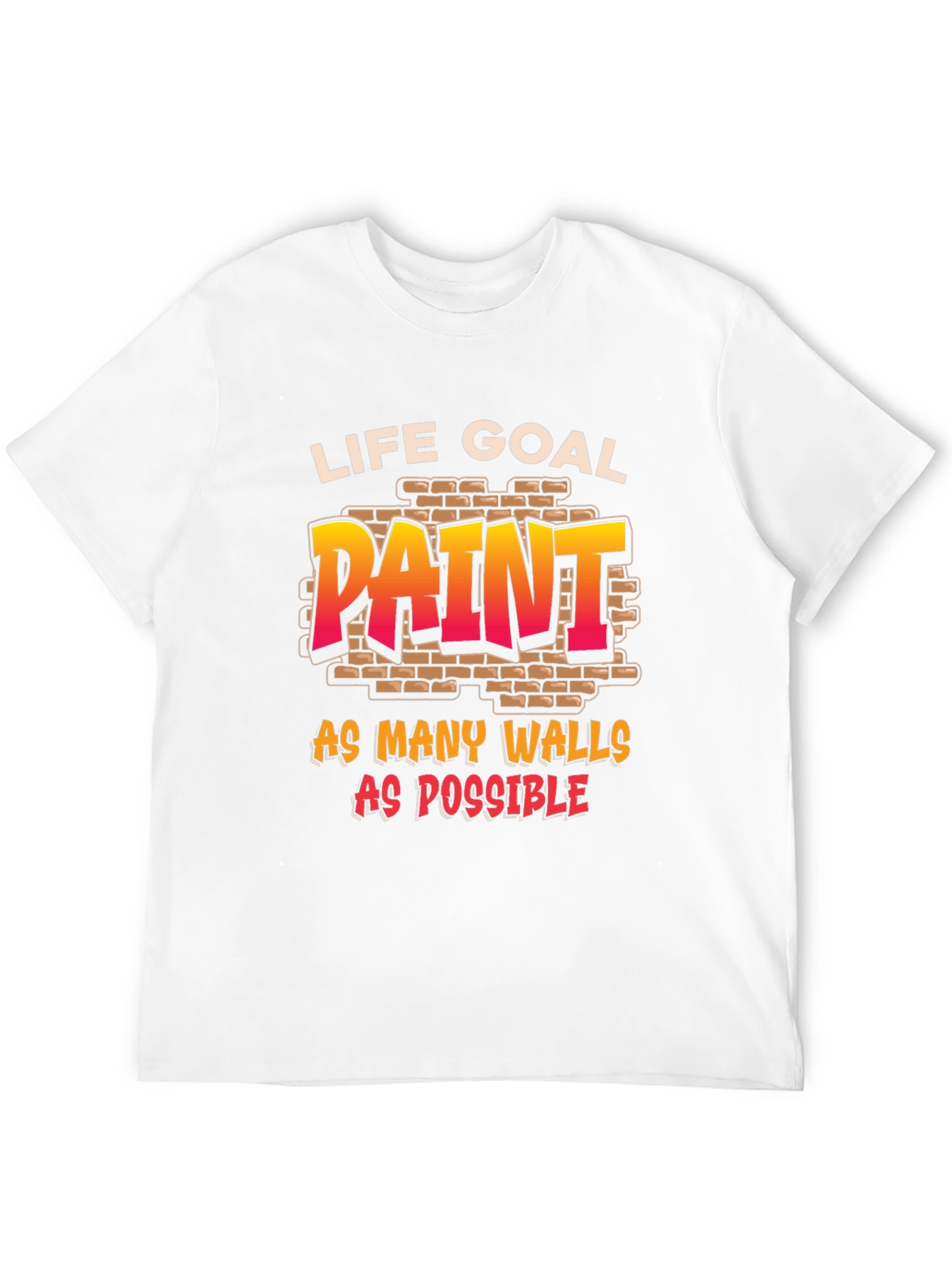 Life Goal: Paint All The Walls T-Shirt