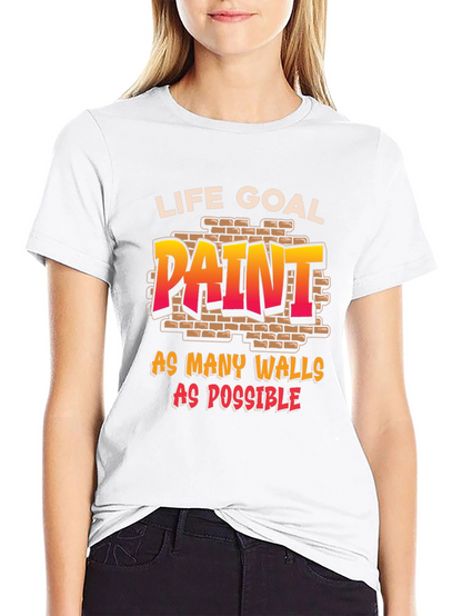 Life Goal: Paint All The Walls T-Shirt