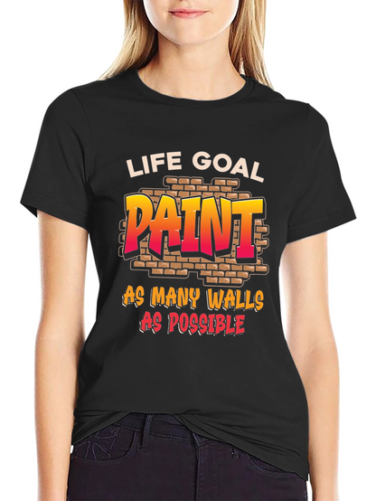 Life Goal: Paint All The Walls T-Shirt