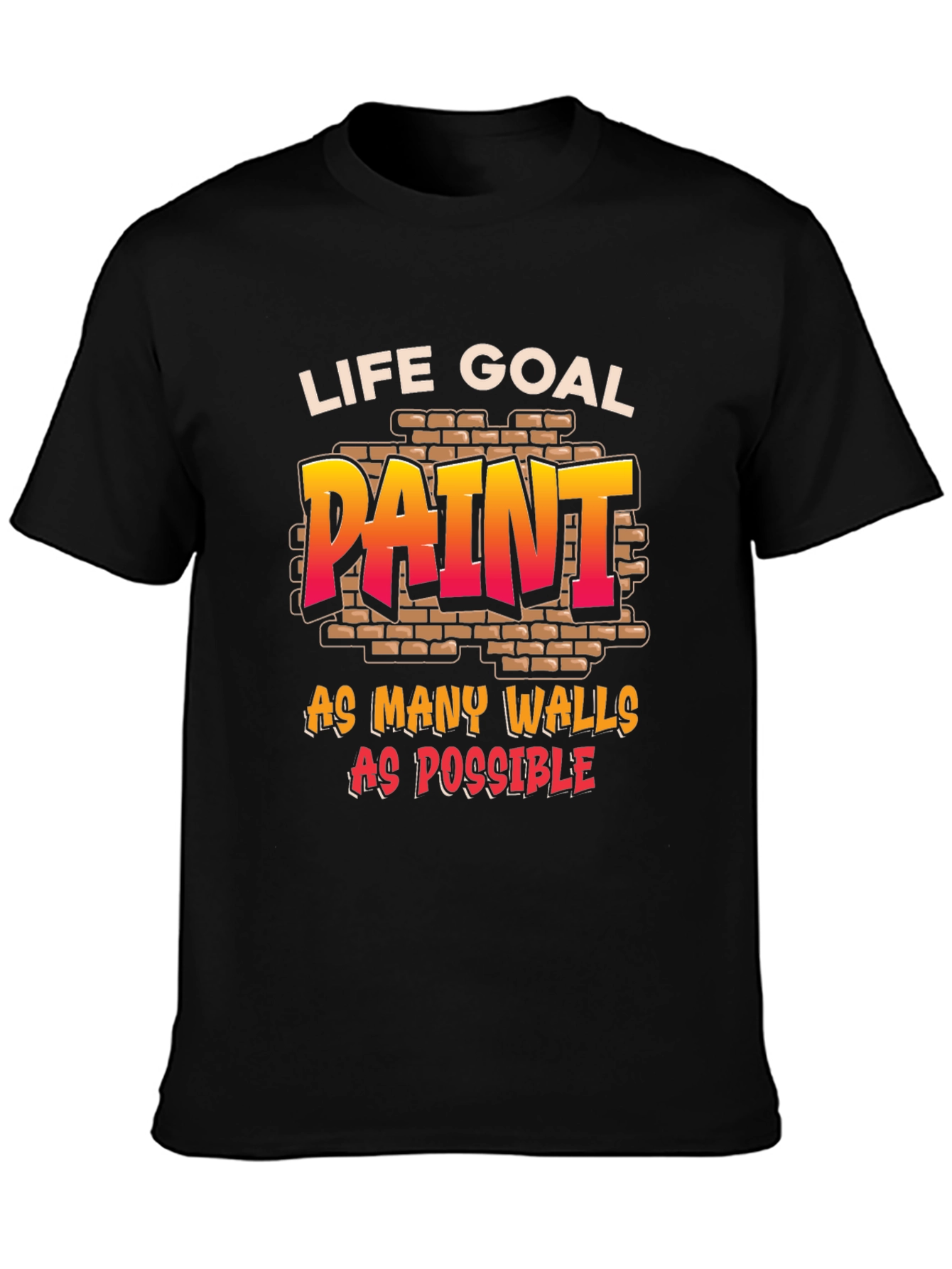 Life Goal: Paint All The Walls T-Shirt