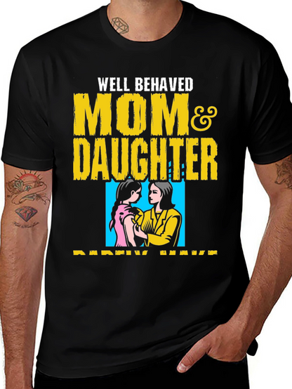Well Behaved Mom & Daughter T-Shirt