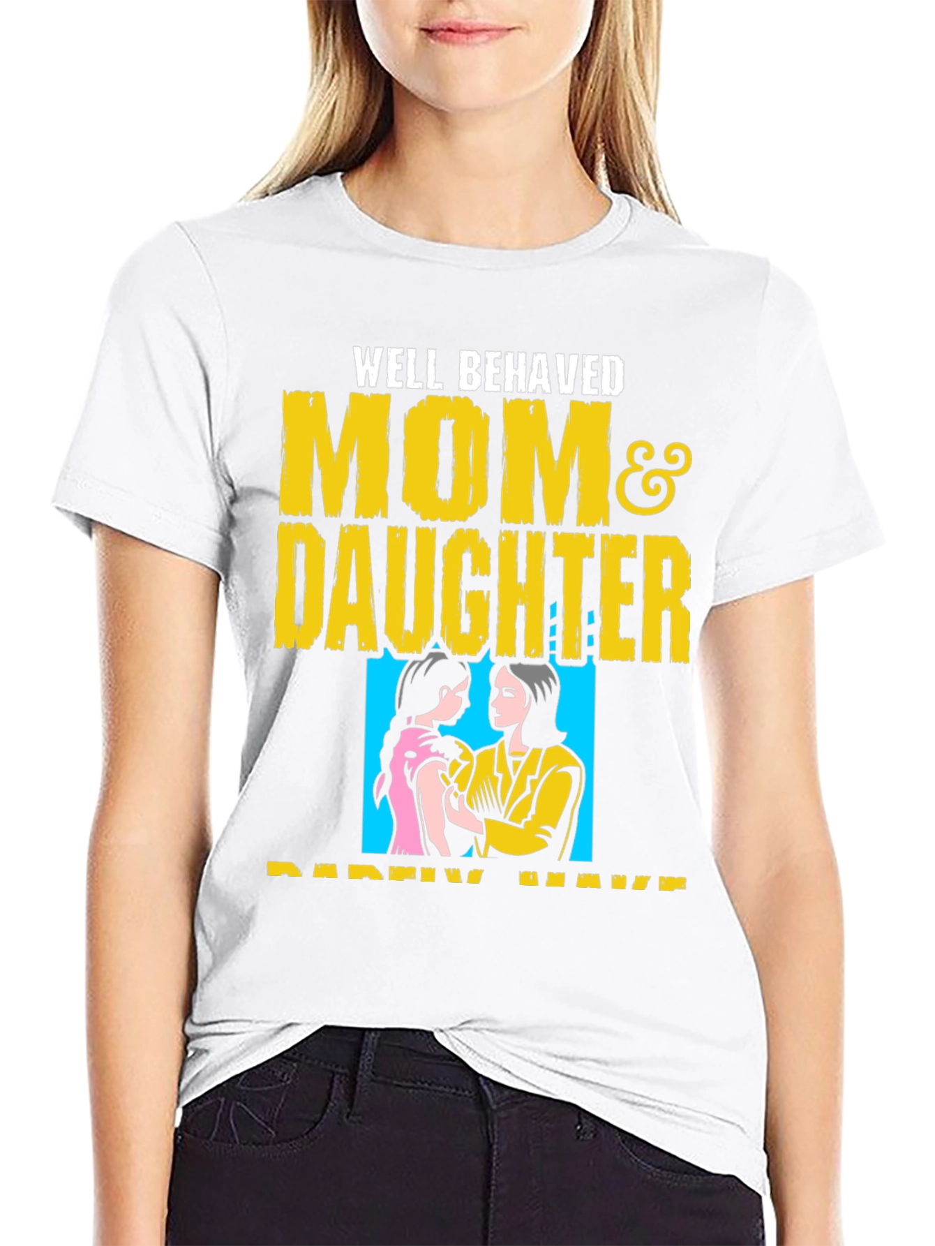 Well Behaved Mom & Daughter T-Shirt