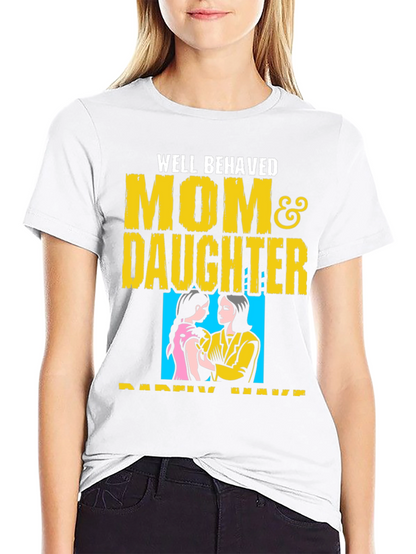 Well Behaved Mom & Daughter T-Shirt