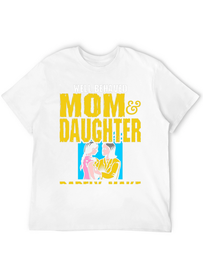 Well Behaved Mom & Daughter T-Shirt