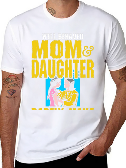 Well Behaved Mom & Daughter T-Shirt