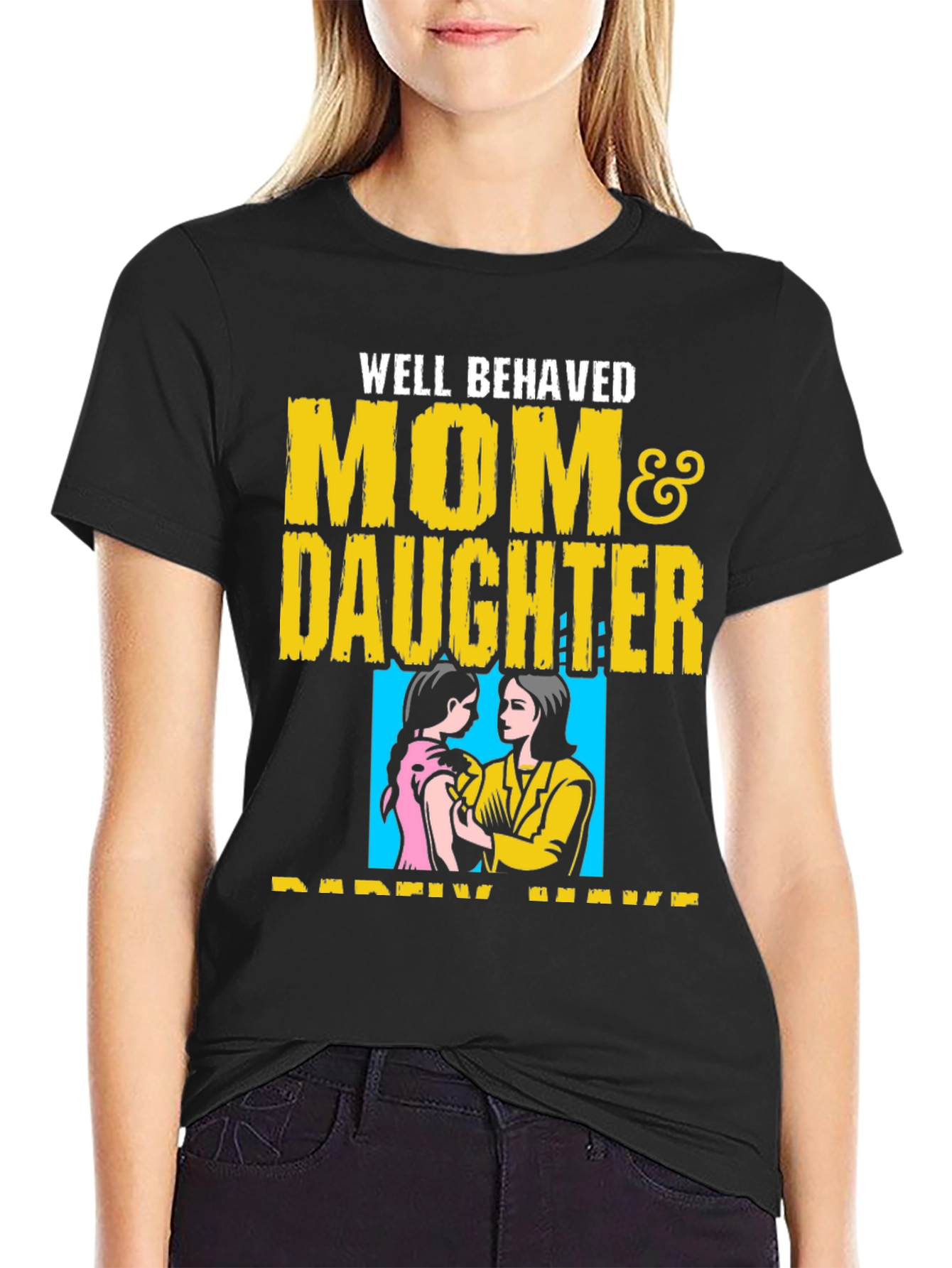 Well Behaved Mom & Daughter T-Shirt
