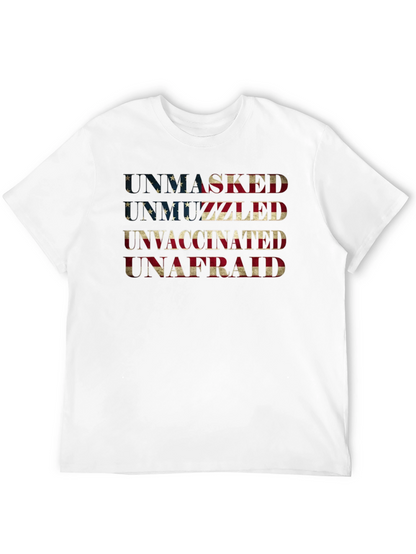 Unmasked Unmuzzled Unvaccinated Unafraid Tee