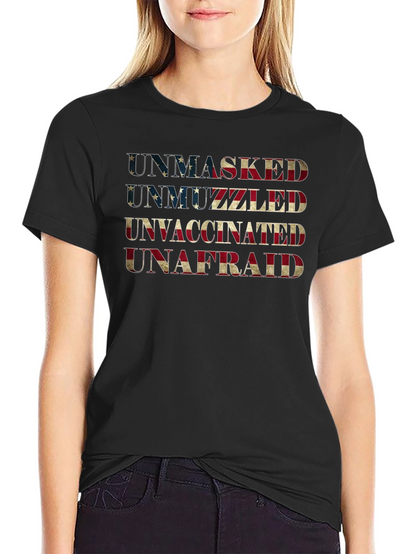 Unmasked Unmuzzled Unvaccinated Unafraid Tee