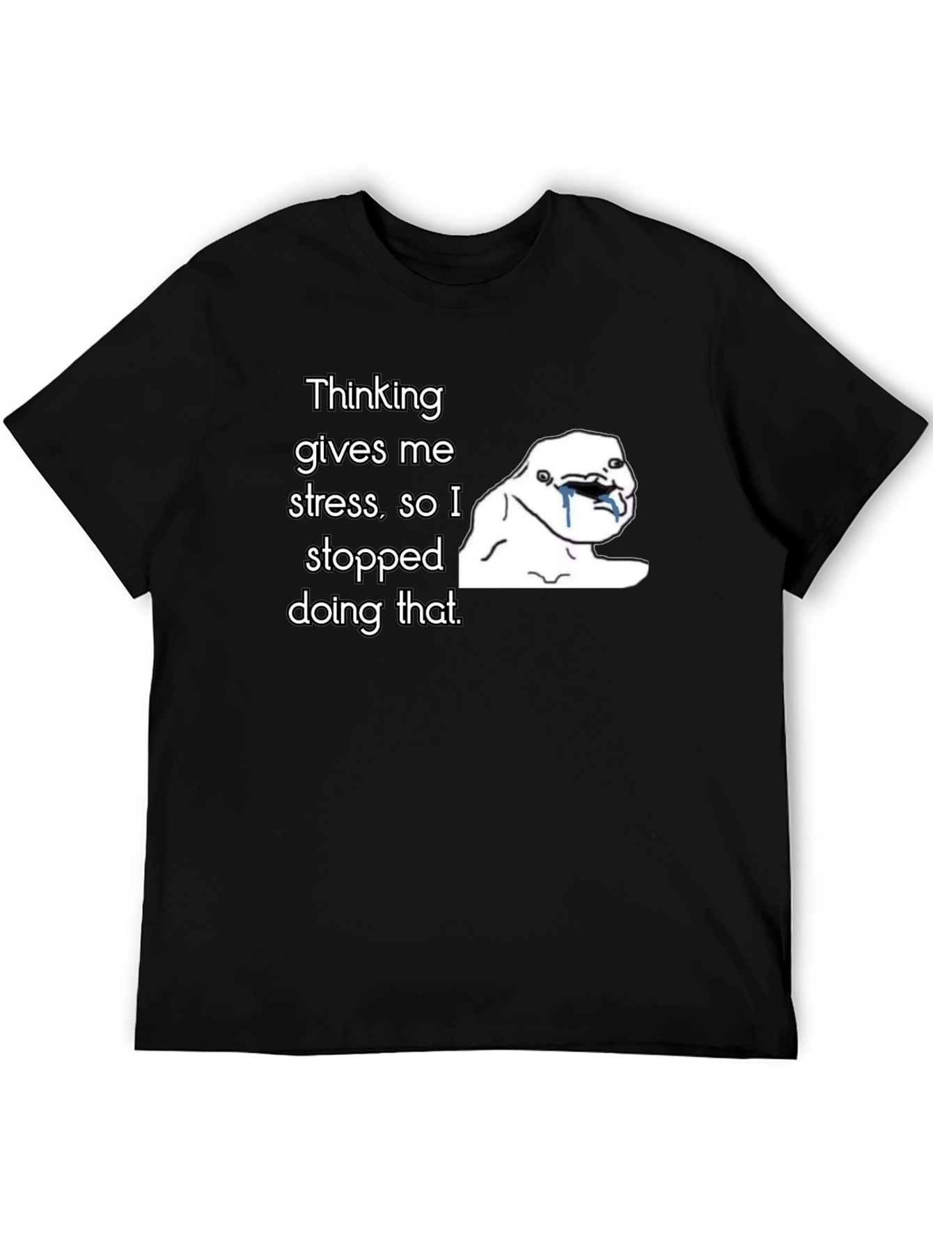Thinking Gives Me Stress T-Shirt
