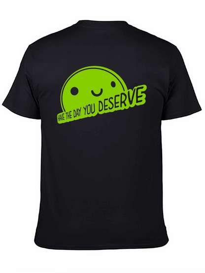 Funny Graphic Tee - Have The Day You Deserve