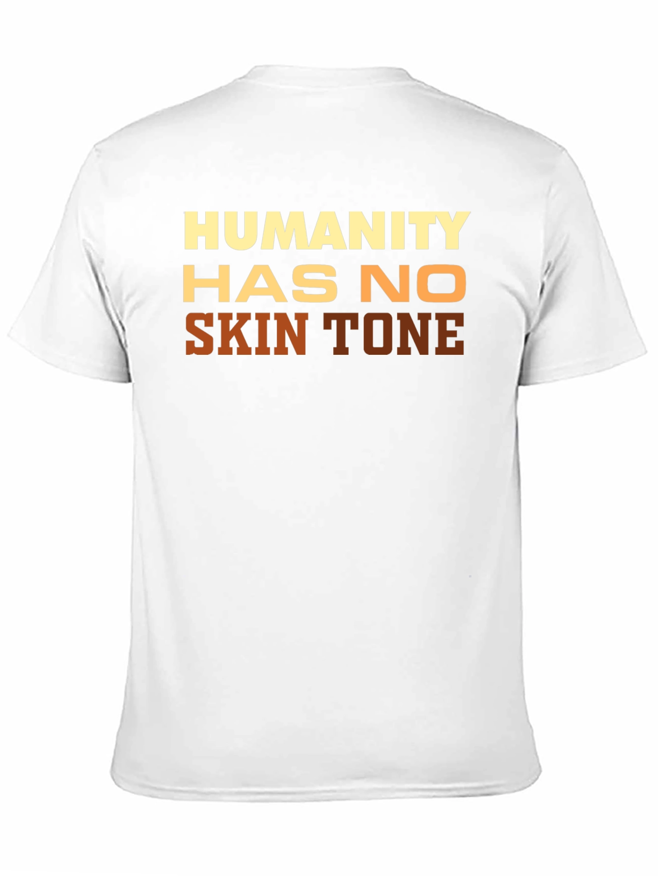 Humanity Has No Skin Tone Graphic Tee