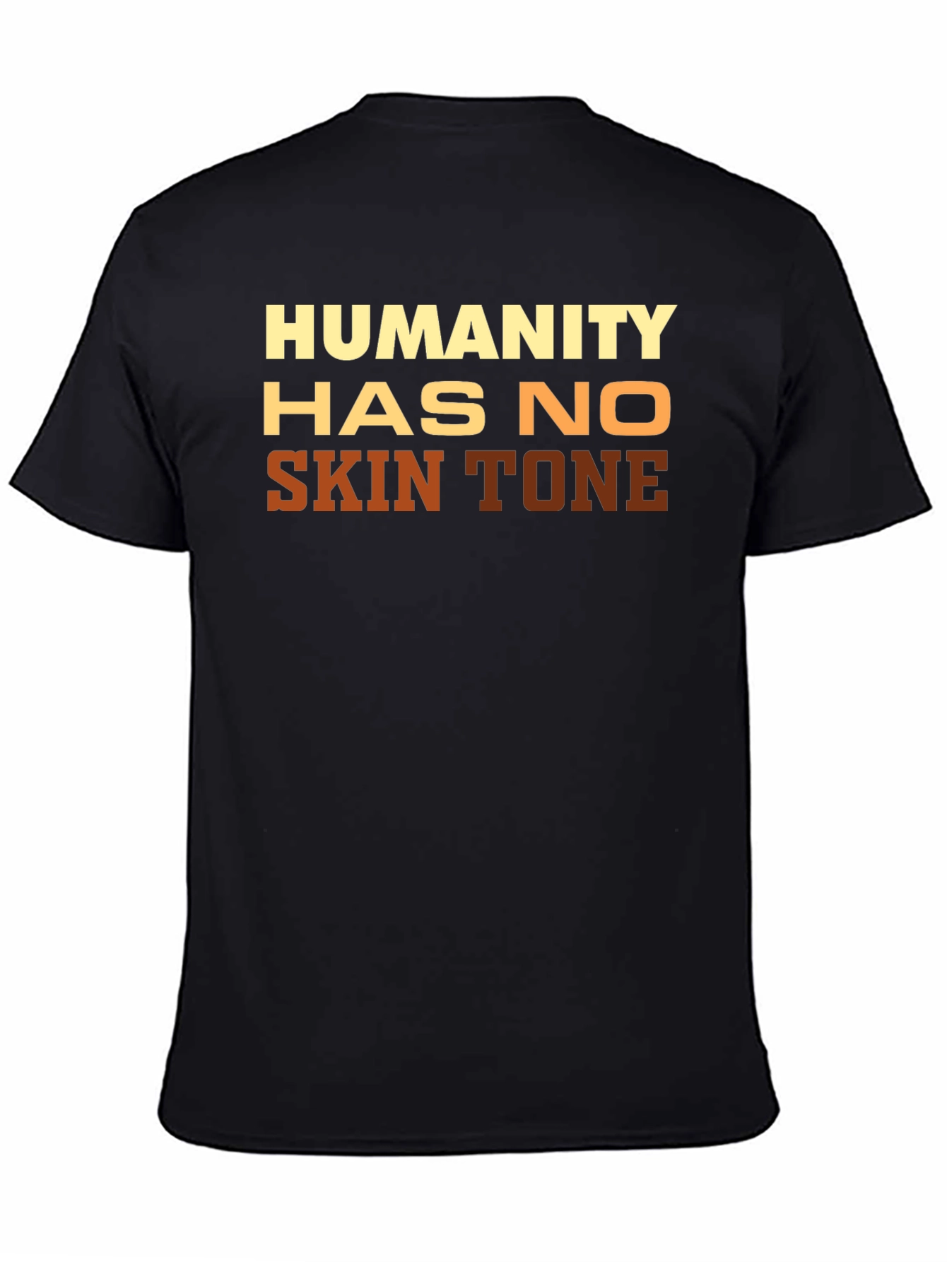 Humanity Has No Skin Tone Graphic Tee
