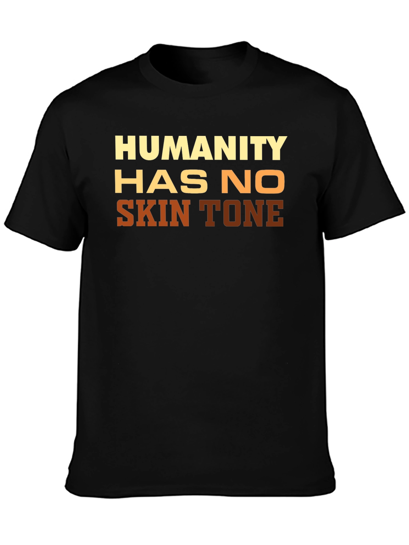 Humanity Has No Skin Tone Graphic Tee