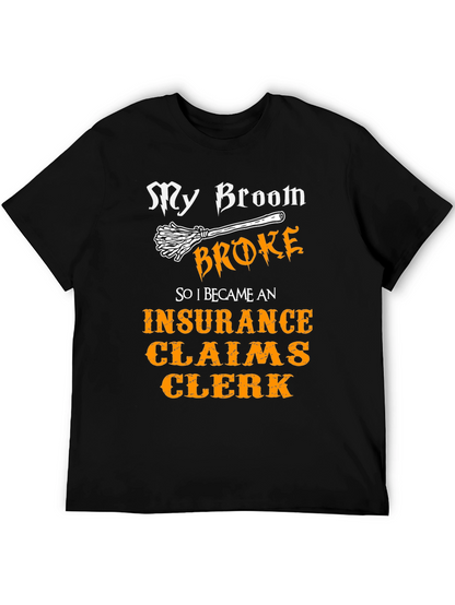 My Broom Broke Insurance Claims Clerk T-Shirt