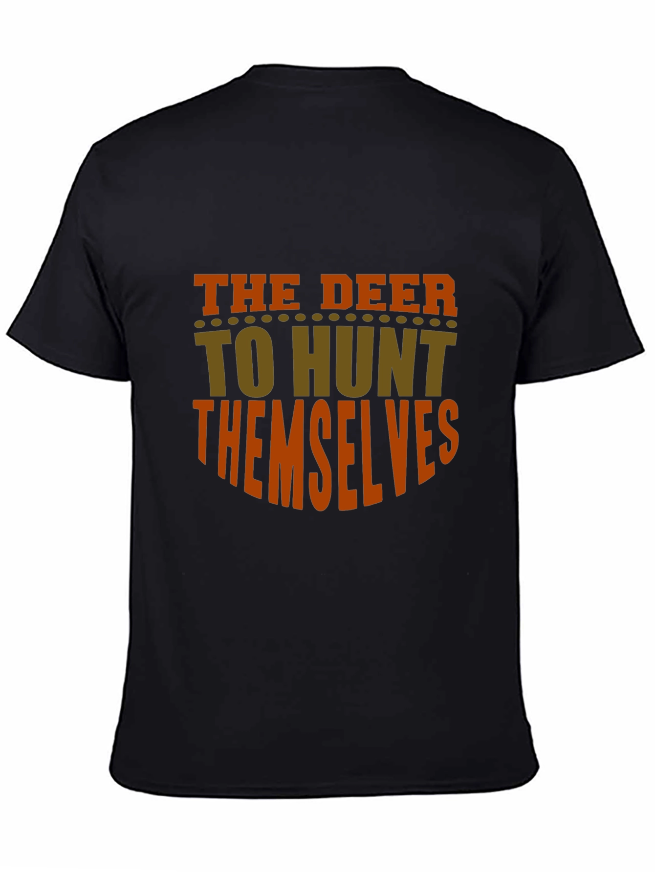 The Deer To Hunt Themselves Graphic Tee