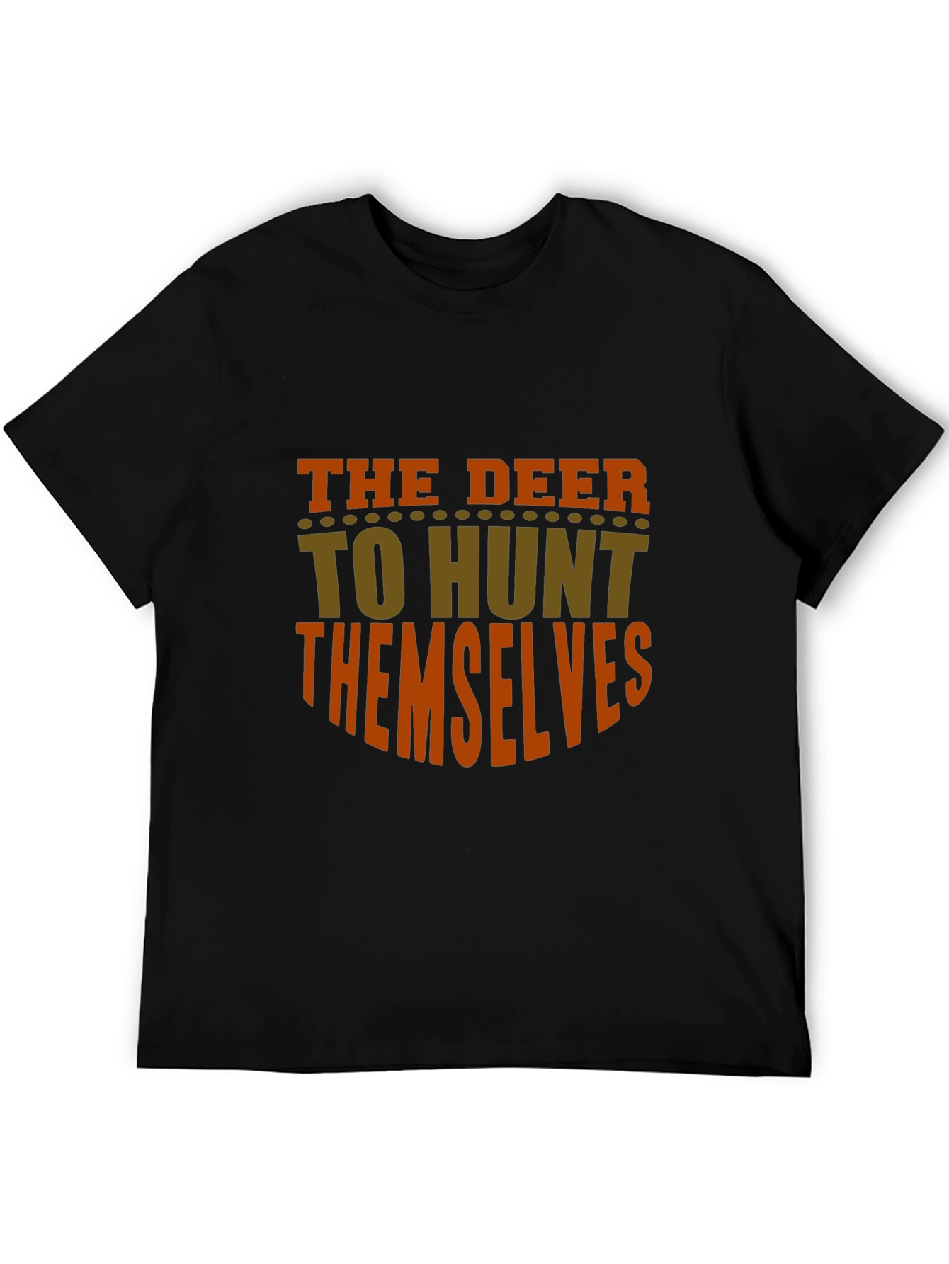 The Deer To Hunt Themselves Graphic Tee