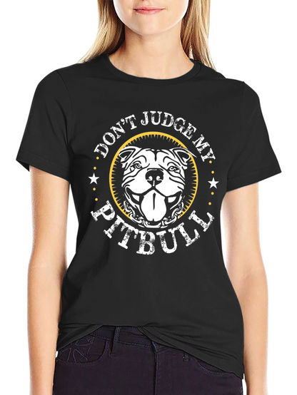 Dont Judge My Pitbull Graphic Tee