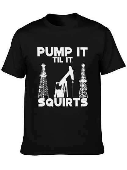Pump It Til It Squirts Black T-Shirt