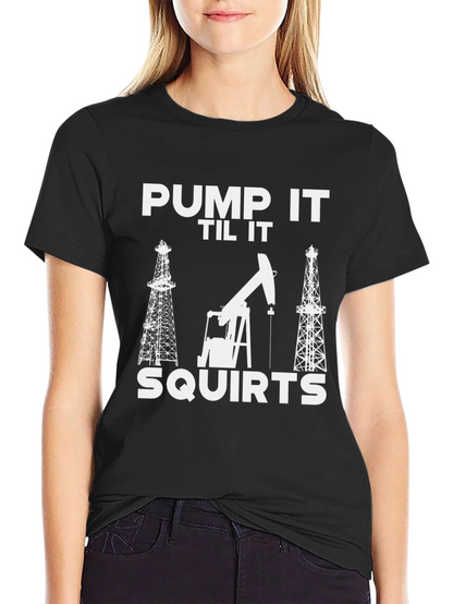 Pump It Til It Squirts Black T-Shirt