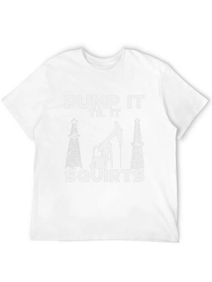 Pump It Til It Squirts Black T-Shirt