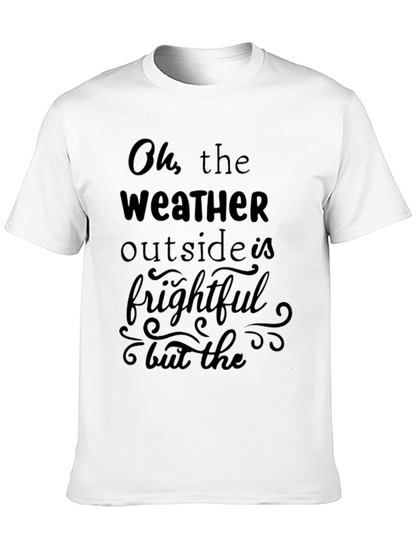 Oh the Weather Outside is Frightful Graphic Tee