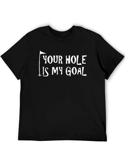 Your Hole Is My Goal Funny Golf T-Shirt