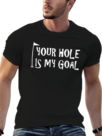 Your Hole Is My Goal Funny Golf T-Shirt